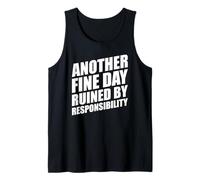 Another Fine Day Ruined by Responsibility Débardeur