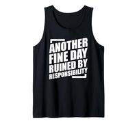 Another Fine Day Ruined by Responsibility Débardeur