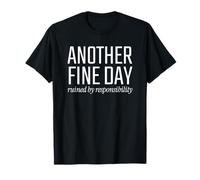 Another Fine Day Ruined by Responsibility - Dire T-Shirt