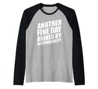 Another Fine Day Ruined by Responsibility Manche Raglan