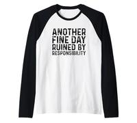 Another Fine Day Ruined by Responsibility Manche Raglan