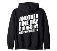 Another Fine Day Ruined by Responsibility Sweat à Capuche