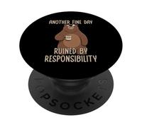 Another Fine Day Ruined by Resposibility PopSockets PopGrip Adhésif