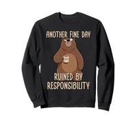Another Fine Day Ruined by Resposibility Sweatshirt