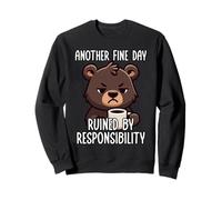 Another Fine Day Ruined by Resposibility Sweatshirt