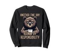 Another Fine Day Ruined by Resposibility Sweatshirt