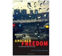 Another Freedom: The Alternative History Of An Idea