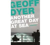 Another Great Day at Sea: Life Aboard the USS George H. W. Bush Dyer, Geoff (Auteur)