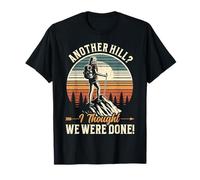 Another Hill I Thought We Were Done Randonnée Randonnée en plein air T-Shirt