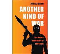 Another Kind of War: The Nature and History of Terrorism