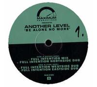 ANOTHER LEVEL / BE ALONE NO MORE (FULL INTENTION)