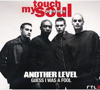 Another Level - Guess I Was a Fool/Gsa Version