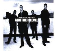Another Level - I Want You for Mysel [Import]