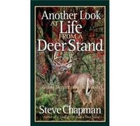 Another Look at Life from a Deer Stand Going Deeper into the Woods by Steve Chapman Steve Chapman (Auteur)