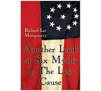 Another Look At Six Myths In The Lost Cause