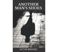 Another Man's Shoes: Classic 1913 Mystery Novel