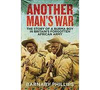 Another Man's War: The Story of a Burma Boy in Britain's Forgotten African Army
