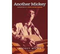 Another Mickey: Ruminations of a Texas Guitar Slinger