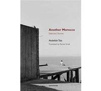 Another Morocco by Abdellah Taia Abdellah Taia, (Auteur)