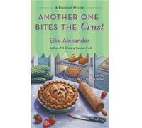 Another One Bites the Crust by Alexander & Ellie Ellie Alexander, (Auteur)