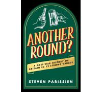 Another Round? A Post-War History of Britain in Twelve Drinks - Steven Parissien - August Books - ebook (ePub) - Livre