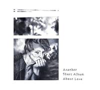 Another Short Album About Love