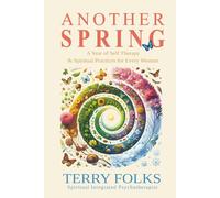 Another Spring: A Year of Self Therapy and Spiritual Practices