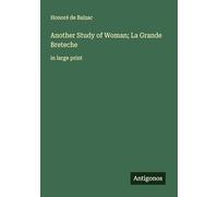 Another Study of Woman; La Grande Breteche: in large print