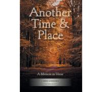 Another Time & Place: A Memoir In Verse