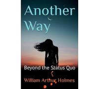 Another Way: Beyond the Status Quo