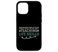 Another Wild Day Teaching Life Skills Classroom Educator Fun Coque pour iPhone 12/12 Pro