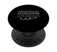 Another Wild Day Teaching Life Skills Classroom Educator Fun PopSockets PopGrip Adhésif