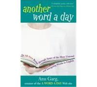 Another Word a Day: An All-New Romp Through Some of the Most Unusual and Intriguing Words in English Garg, Anu (Auteur)