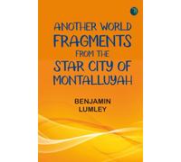 Another World: Fragments from the Star City of Montalluyah