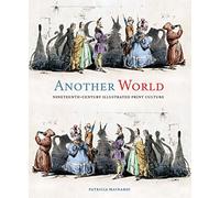 Another World: Nineteenth-Century Illustrated Print Culture
