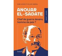 Anouar el-Sadate: Chef de guerre devenu homme de paix ?