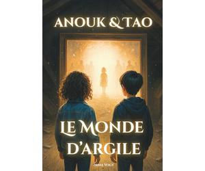Anouk et Tao, Le Monde d'Argile: Roman jeunesse d’aventure fantastique et touchante - traverser un monde parallèle magique pour guérir les blessures ... par la guerre. Pour enfant à partir de 9 ans