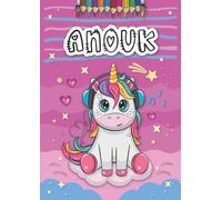 Anouk: Livre de coloriage personnalisé pour Anouk | Licorne | Cadeau d'anniversaire pour fille ... | 4 à 8 ans | 25 motifs de licorne avec le prénom Anouk, Grand format A4 (21 x 29.7 cm)