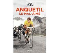 Anquetil le mal-aimé Yves Jean (Auteur)