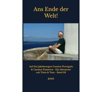 Ans Ende der Welt!: Auf den Jakobswegen Camino Português & Camino Finisterre - Ein Abenteuer mit Timo & Tom - Band 03