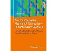 Anschauliche Höhere Mathematik Für Ingenieure Und Naturwissenschaftler 1