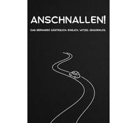 ANSCHNALLEN!: Das Beifahrer Gästebuch, ehrlich, witzig, gnadenlos - Ein witziges Ausfüllbuch für Roadtrips, Pendler und Fahrgemeinschaften