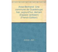 Anse-Bertrand - une commune de Guadeloupe hier, aujourd'hui, demain T1992 - Jean Juraver - Karthala - broché - Livre