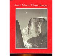 Ansel Adams: Classic Image Essays