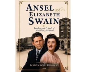 Ansel and Elizabeth Swain: Leaders and Friends of Morrilton, Arkansas