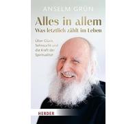Anselm Grü Alles in allem - was letztlich zählt im Leben.: Über Glü (Relié)
