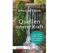 Anselm Grü Quellen innerer Kraft: Erschöpfung vermeiden - Positive (Poche)