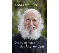 Anselm Grün Die hohe Kunst des Älterwerdens (Relié)