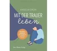 Anselm Grün Mit der Trauer leben. Taschenseminar zum Nachdenken und Weit (Relié)
