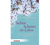Anselm Grün Sieben Schritte ins Leben: Ostern entgegengehen - ein spirit (Poche)